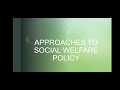 APPROACHES TO SOCIAL WELFARE POLICY