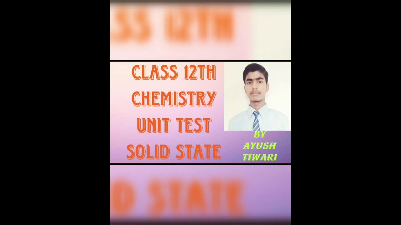 Class 12th || Chemistry Solid State Unit  Test|| By Ayush Study Point ,New Delhi.