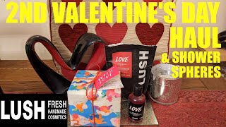 2ND LUSH VALENTINE'S DAY HAUL &  LOVE SHOWER SPHERES