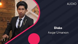 Asqar Umarxon - Disko Аскар Умархон - Диско Audio