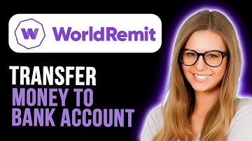 How To Transfer Money From Worldremit To Bank Account (Quick and Easy)