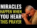 Miracles Happen When You Hear This Prayer - Powerful Miracle Prayers