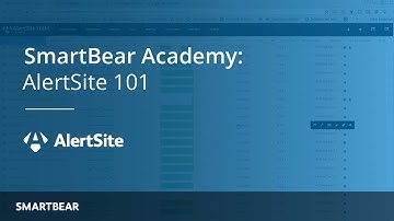 AlertSite 101: Getting Started in AlertSite | SmartBear Academy