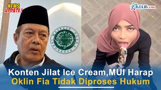 Konten Jilat Ice Cream, MUI Harap Oklin Fia Tidak Diproses Hukum