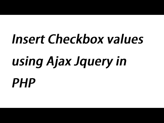 Insert Checkbox values using Ajax Jquery in PHP