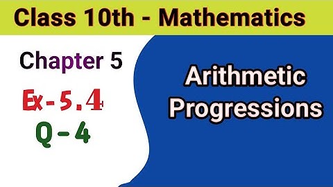 Arithmetic Progressions Ex 5.4 Q 4 | class 10 math | NCERT