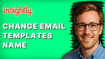 How to Change Email Templates Name in Insightly [2025 Guide]