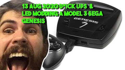 Sega Genesis Model 3 LED Mod and 13 Aug 2020 D*ck Ups
