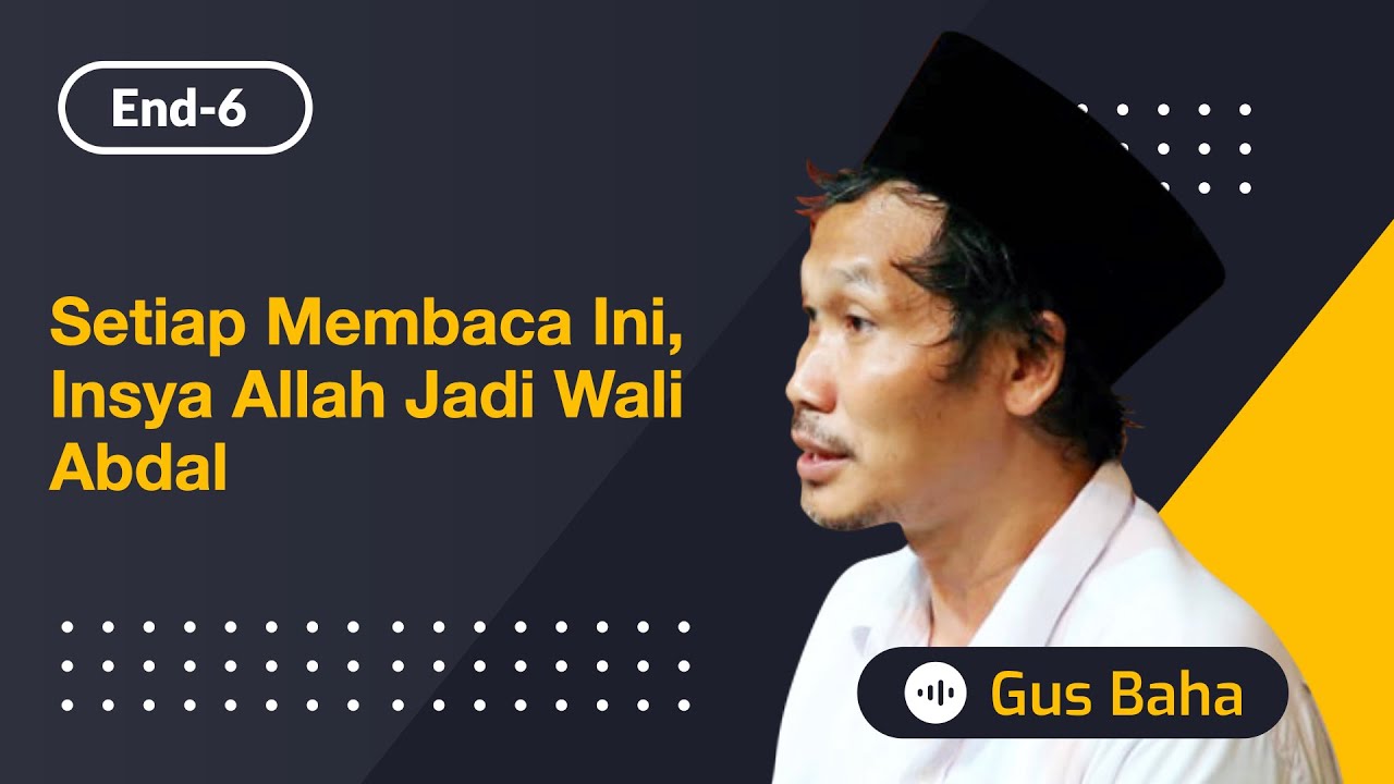 Setiap Membaca Ini, Insya Allah Jadi Wali Abdal | Gus Baha