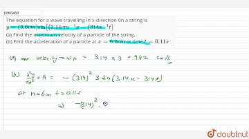 The equation for a wave travelling in x-direction 0n a string isy = (3.0 cm) sin [(3.14 cm^(-1) ...