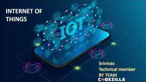 Introduction to IoT || Internet of Things || by Srinivas || Team Codezilla || Mozilla community