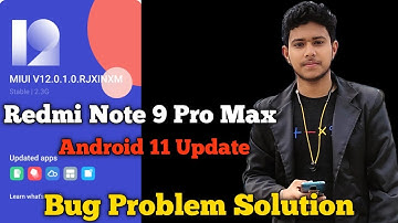 Redmi Note 9 Pro Max MIUI 12.0.1.0 Update | Android 11 in Redmi Note 9 Pro Max Bug Problem Fix