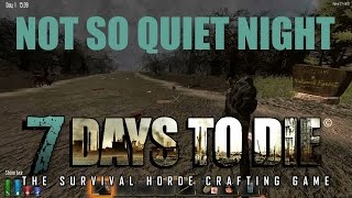 7 Days To Die A12 - Episode 44 Not So Quiet Night