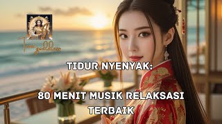 Tidur Nyenyak: 80 Menit Musik Relaksasi Terbaik