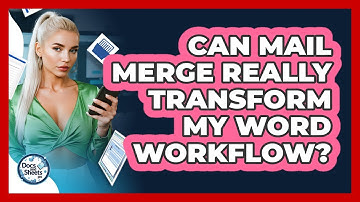 Can Mail Merge Really Transform My Word Workflow? - Docs and Sheets Pro