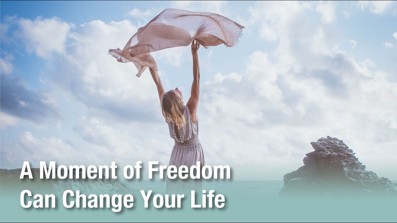 A Moment of Freedom Can Change Your Life - YouTube