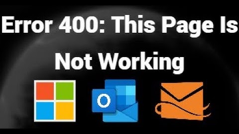 How to Fix Error 400: This Page Is Not Working in Hotmail, Outlook, Microsoft - Bad Request