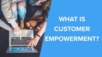 What is Customer Empowerment? | Customer Empowerment Definition