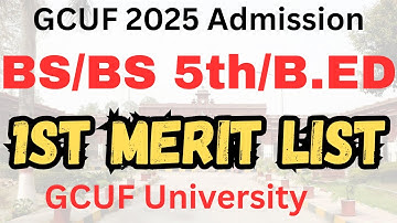 GCUF 1st Merit List Upload | BS/BS 5th Semester/B.ED Admission 2025 | GCUF Merit Lists 2025