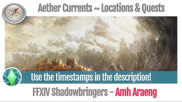 FFXIV Amh Araeng Aether Current Locations & Quests numbered, in order - Shadowbringers