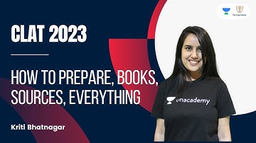How to Prepare for CLAT 2023 | Books, Sources and Everything | Kriti Bhatnagar | Unacademy Law
