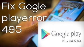 How to fix error 495 in Google Play Store
