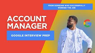 Google Account Manager Interview (What to say to impress the recruiter)