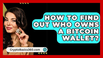 How to Find Out Who Owns a Bitcoin Wallet? - CryptoBasics360.com