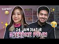 24 JAM DI ATUR SAMA JEROME POLIN!