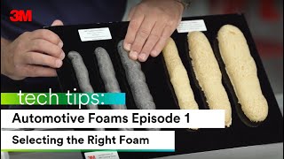 3M Tech Tips: Automotive Foams Episode 1: Selecting the Right Foam