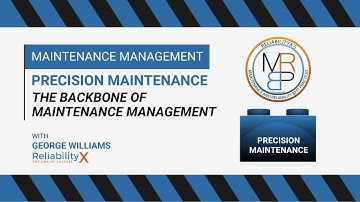 Precision Maintenance: The Backbone of Maintenance Management