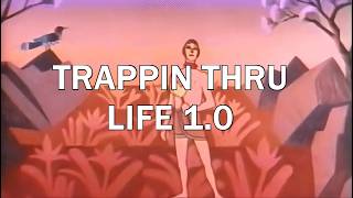 TRAPPIN THRU 𝙻𝙸𝙵𝙴 1.0