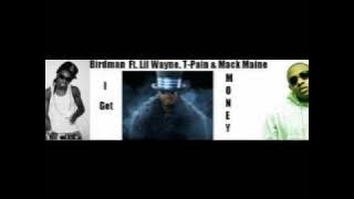 Birdman Ft. Lil Wayne, T-Pain & Mack Maine - I Get Money