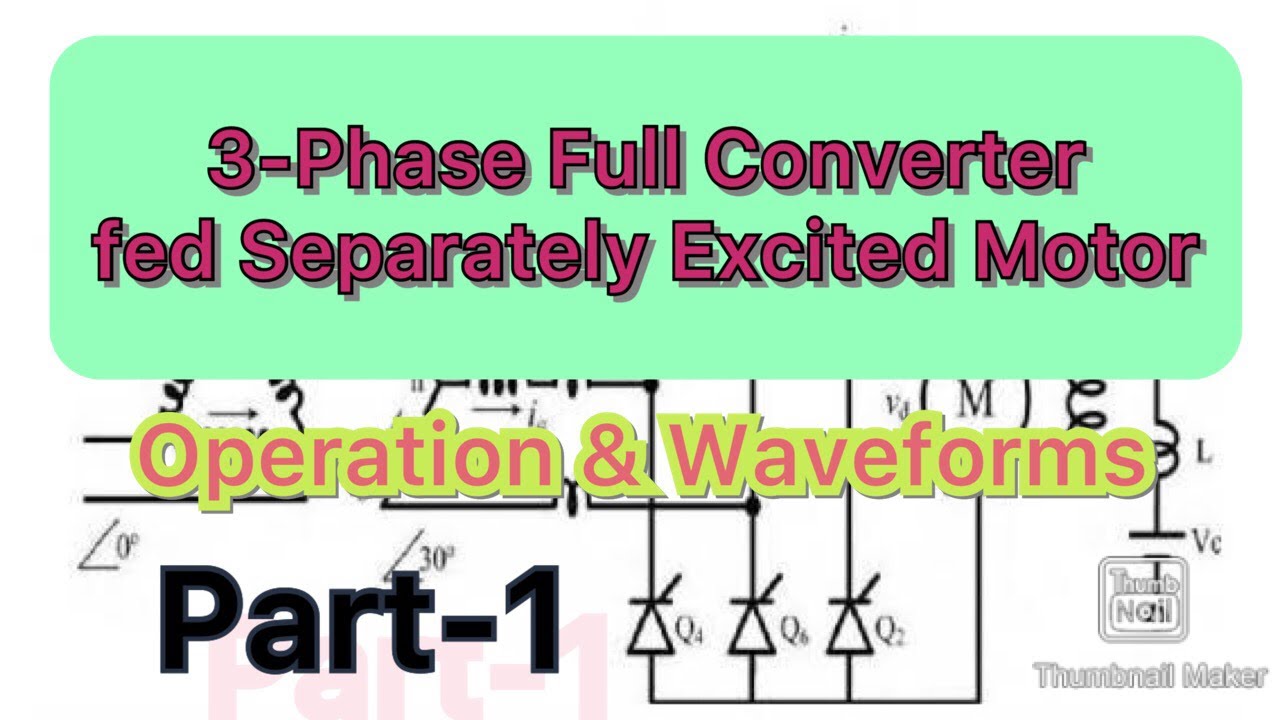 3 Phase Full Converter fed separately excited dc motor(with captions ...