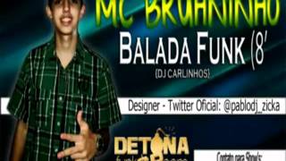 MC BRUHNINHO - BALADA FUNK ♪♫ - {DJ CARLINHOS} [EQ.PLAYSOM] - 'LANÇAMENTO 2012'
