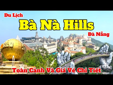 Toàn Cảnh Bà Nà Hills – Đà Nẵng 2023 | Hướng Dẫn Tham Quan Và Cập Nhật Giá Vé Mới Nhất mới 2023 Toàn Cảnh Bà Nà Hills – Đà Nẵng 2023 | Hướng Dẫn Tham Quan Và Cập Nhật Giá Vé Mới Nhất mới 2023