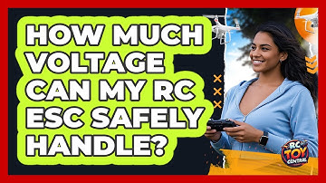 How Much Voltage Can My RC ESC Safely Handle? - RC Toy Central