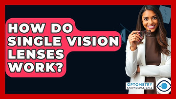 How Do Single Vision Lenses Work? - Optometry Knowledge Base