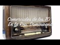 Comerciales de la Radio en la Republica Dominicana. Decada del 70'.