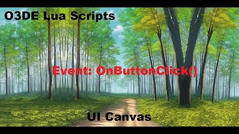 O3DE and Lua: open UI canvas and OnButtonClick event