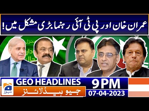 Geo News Headlines 9 PM | Imran Khan and PTI Leaders in Big Trouble | 7th April 2023