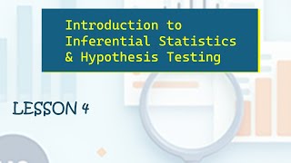 Lesson 4  Introduction to Inferential Statistics and Hypothesis Testing: Beginner's Guide