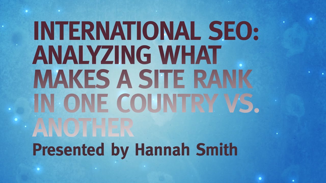 MozCon 2011 - 09 - Hannah Smith - International SEO: Why a Site Rank in ...