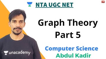 Graph Theory Part -5 | Computer Science | Unacademy Live NTA UGC NET | Abdul Kadur