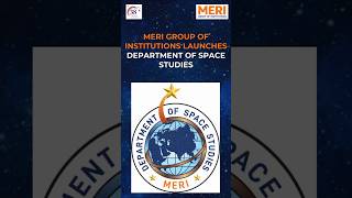 MERI Group of Institutions proudly launches the Department of Space Studies