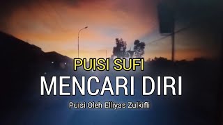 PUISI SUFI TERBARU 2025 _MENCARI DIRI_ Karya Elliyas Zulkifli @kampunglangit