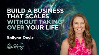 How Sailynn Doyle Builds a Scalable Business Without Working More Hours