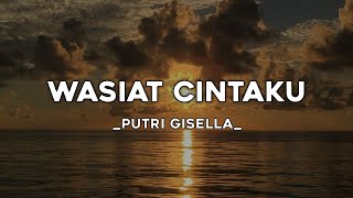 WASIAT CINTAKU - PUTRI GISELLA | Lirik lagu) TUHAN TOLONG JAGA DIRINYA BISIKKAN KEPADANYA 🎶🎶