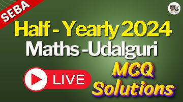 Class 10 - Half Yearly Exam 2024 - Maths MCQ Solutions - Udalguri District - SEBA - HSLC 2025