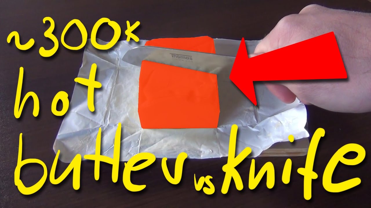 [Parody] EXPERIMENT knife vs extreme hot butter 300 K - this is science!
